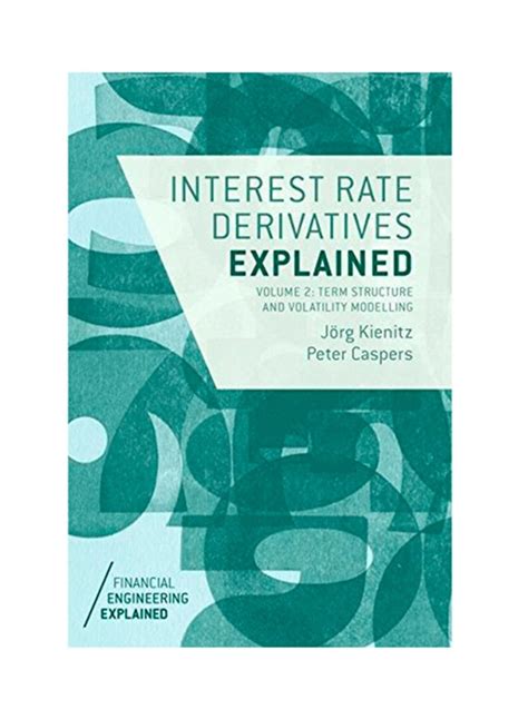 Download Interest Rate Derivatives Explained Volume 2 Term Structure And Volatility Modelling Financial Engineering Explained 