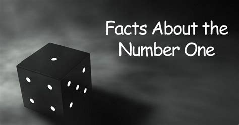 Interesting Facts About The Number One The Fact All About The Number 1 - All About The Number 1
