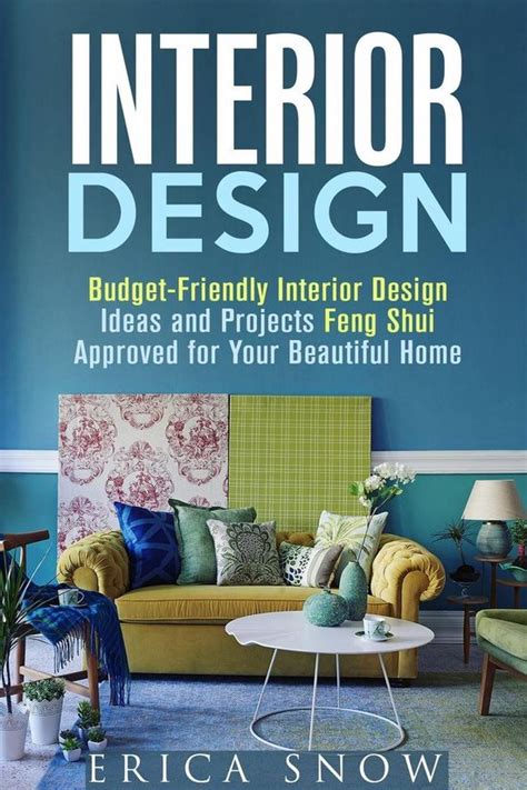Download Interior Design Budget Friendly Interior Design Ideas And Projects Feng Shui Approved For Your Beautiful Home Interior Design Household Projects Pdf File Read