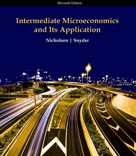 Intermediate Microeconomics And Its Application 11th Edition By Nicholson Walter Snyder Christopher M 11th Edition 2009 Hardcover