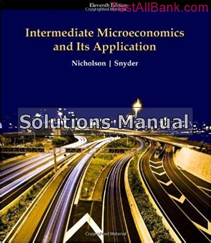 Read Online Intermediate Microeconomics And Its Application Nicholson 11Th Edition Solutions Manual 