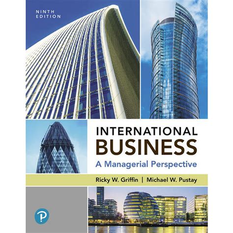 Read International Business A Managerial Perspective Th Edition Ebook Ricky W Griffin Mike W Pustay 