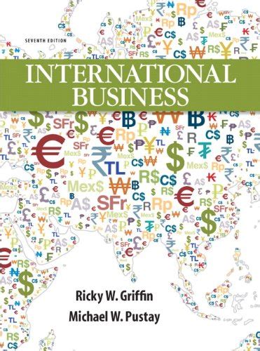 Read International Business By Ricky W Griffin And Michael W Pustay Free Download 