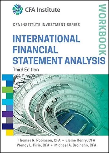 Read International Financial Statement Analysis Workbook Third Edition Cfa Institute Investment Series 