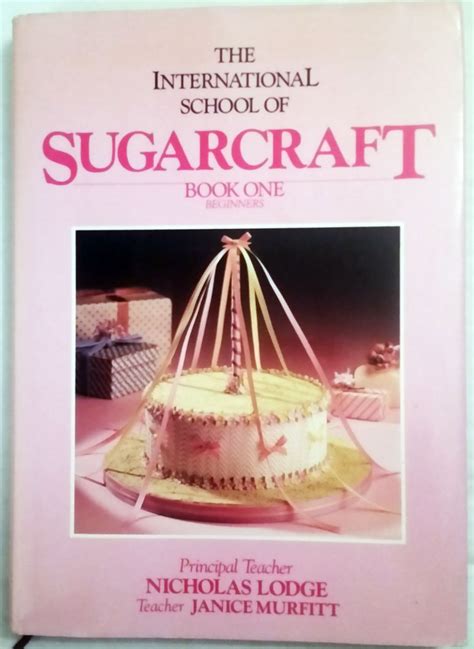 Full Download International School Of Sugarcraft Book One Beginners Beginners Bk 1 