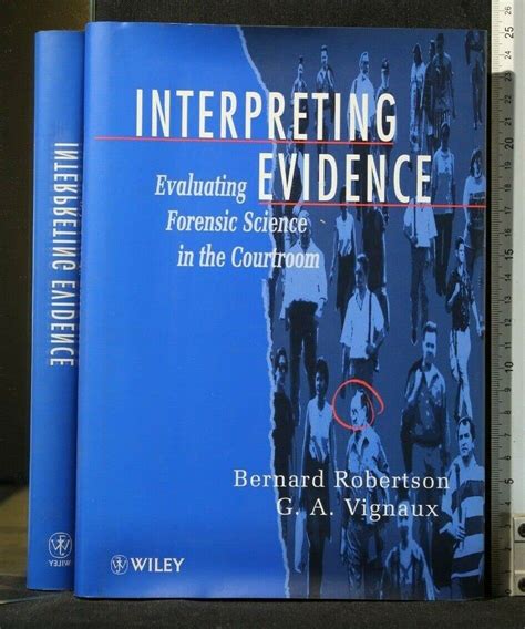 Interpreting Evidence: Evaluating Forensic Science In The Court Room