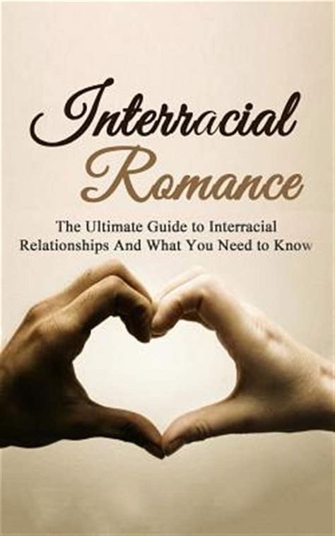 interracial romance the ultimate guide to interra