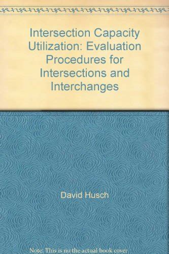 Read Online Intersection Capacity Utilization Evaluation Procedures For Intersections And Interchanges 
