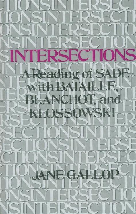 Intersections: A Reading Of Sade With Bataille, Blanchot, And Klossowski