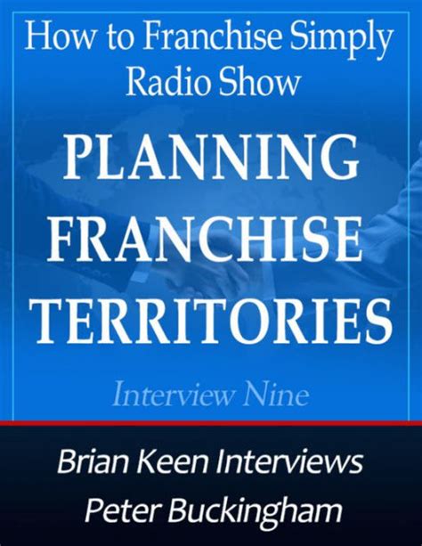 Full Download Interview Nine Planning Franchise Territories Brian Keen From How To Franchise Simply Interviews Peter Buckingham From Spectrum Analysis About Planning How To Franchise Simply Radio Show 