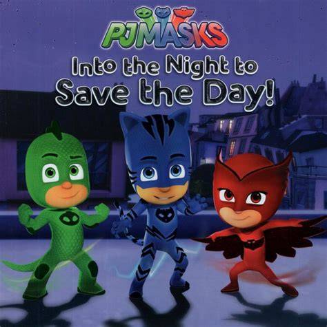 into the night to save the day pj masks