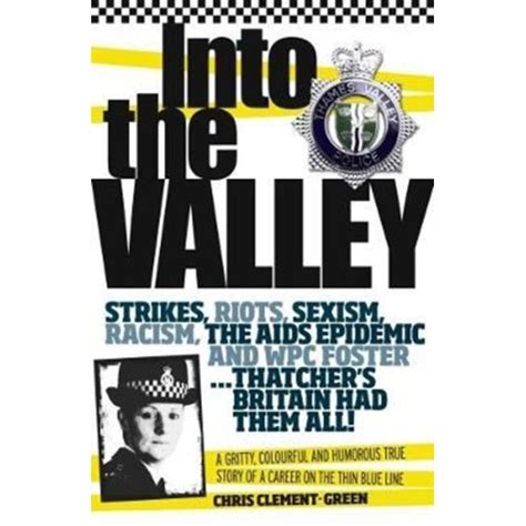 Read Into The Valley A Gritty Colourful And Humorous True Story Of A Career On The Thin Blue Line 