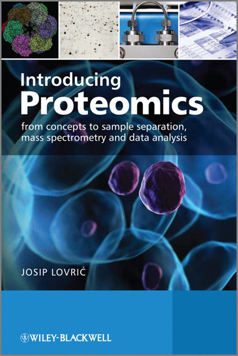 Introducing Proteomics From Concepts To Sample Separation Mass Spectrometry And Data Analysis By Josip Lovric 2011 02 14
