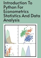 Introduction To Python For Econometrics Statistics And