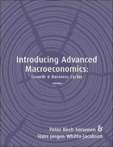 Read Introduction To Advanced Macroeconomics Growth And Business Cycles Sorensen Pb Pdf Book 