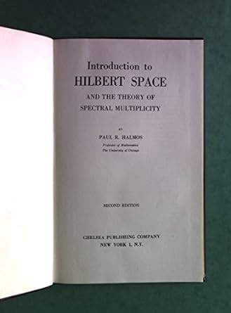 Full Download Introduction To Hilbert Space And The Theory Of Spectral Multiplicity Ams Chelsea Publishing 