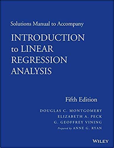 Download Introduction To Linear Regression Analysis 5Th Edition Solution Manual File Type Pdf 