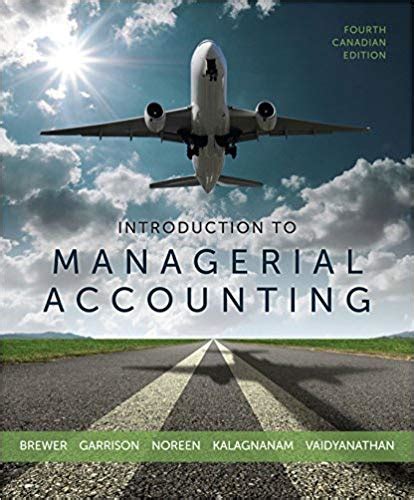 Read Introduction To Managerial Accounting 4Th Canadian Edition 