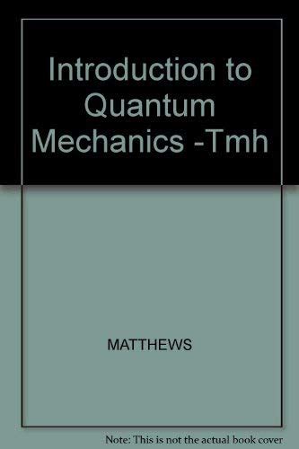 Read Introduction To Quantum Mechanics P T Mathews Tmh Format 