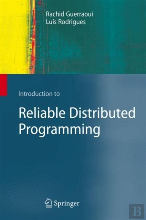 Full Download Introduction To Reliable Distributed Programming 