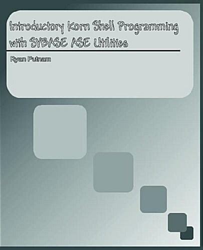 Introductory Korn Shell Programming With Sybase Utilities