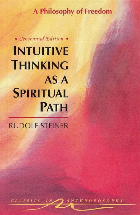 Read Online Intuitive Thinking As A Spiritual Path A Philosophy Of Freedom Classics In Anthroposophy 