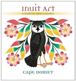 Full Download Inuit Art Cape Dorset Calendrier 2012 Calendar 