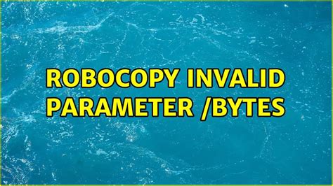 invalid parameter 9 robocopy