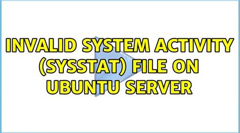 invalid system activity file sysstat