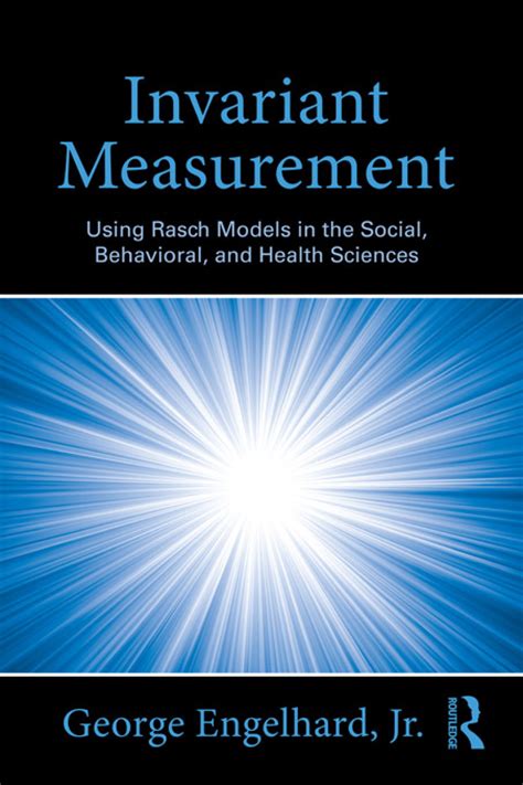 Invariant Measurement Using Rasch Models In The Social Behavioral And Health Sciences By Engelhard Jr George 2012 Paperback