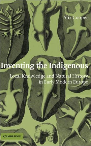 Inventing The Indigenous Local Knowledge And Natural History In Early Modern Europe