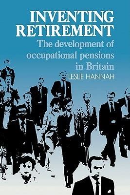 Read Online Inventing Retirement The Development Of Occupational Pensions In Britain 