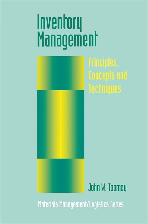 Inventory Management Principles Concepts And Techniques Materials Management Logistics Series
