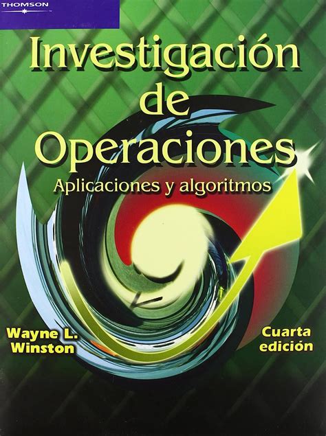 Read Investigacion De Operaciones Operations Research Aplicaciones Y Algoritmos Applications And Algorithms Spanish Edition 