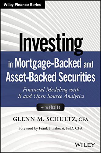 Read Investing In Mortgage Backed And Asset Backed Securities Financial Modeling With R And Open Source Analytics Website Wiley Finance 