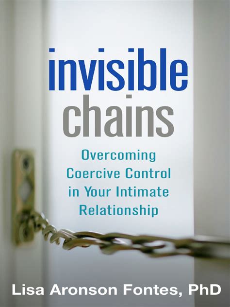 Invisible Chains Overcoming Coercive Control In Your Intimate Relationship