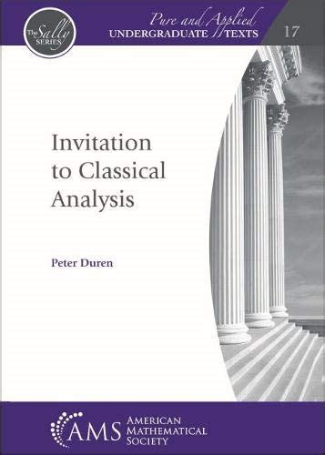 Invitation To Classical Analysis Pure And Applied Undergraduate Texts By Peter Duren Published By American Mathematical Society 201