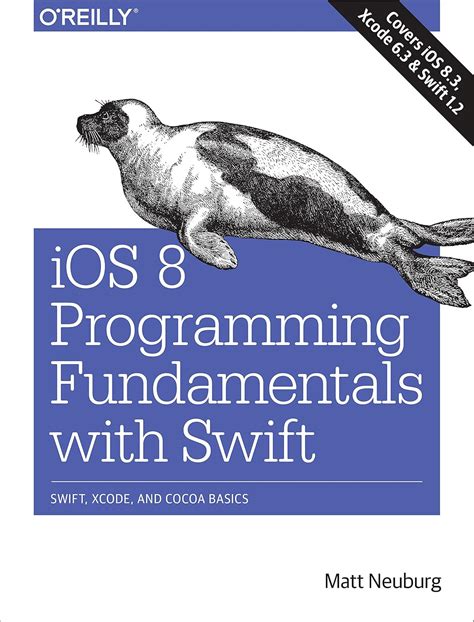 Ios 8 Programming Fundamentals With Swift Swift Xcode And Cocoa Basics