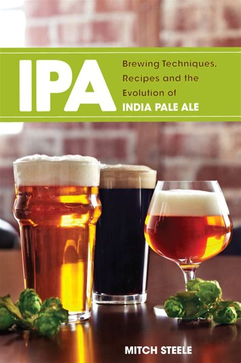 ipa brewing techniques recipes the evolution of i