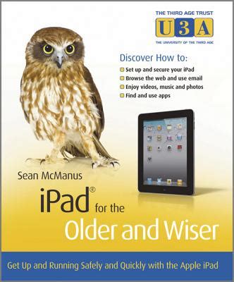 Full Download Ipad For The Older And Wiser Get Up And Running Safely And Quickly With The Apple Ipad 