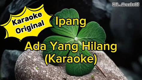 IPANG ADA YANG HILANG - Ada Yang Hilang Ipang