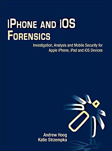 Read Iphone And Ios Forensics Investigation Analysis And Mobile Security For Apple Iphone Ipad And Ios Deviceschinese Edition 