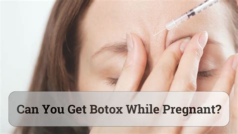 is botox safe while pregnant