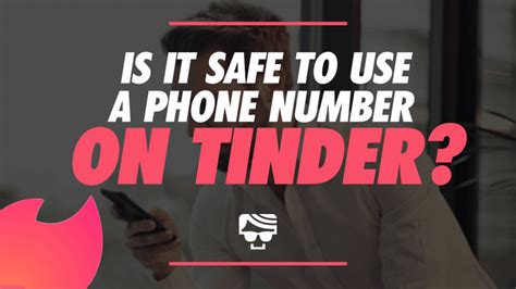 is it safe to give tinder your phone number