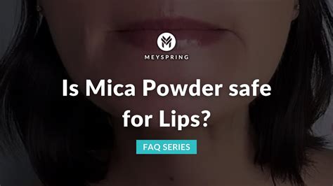 is mica powder safe for lips to put
