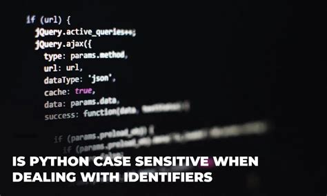 Is Python Case Sensitive When Dealing With Identifiers