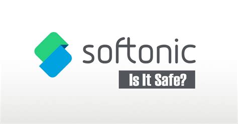 Is Softonic Safe