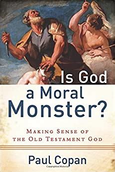Download Is God A Moral Monster Making Sense Of The Old Testament Paul Copan 
