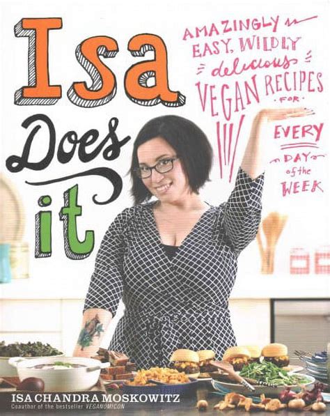 Isa Does It Amazingly Easy Wildly Delicious Vegan
