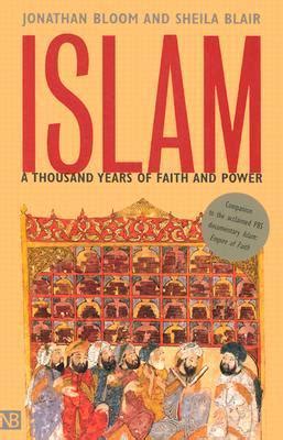 Islam A Thousand Years Of Faith And Power